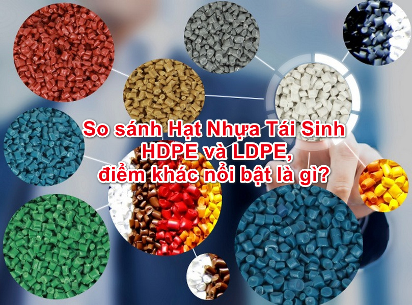So sánh HDPE và LDPE – Điểm khác biệt và giống nhau của 2 loại vật liệu