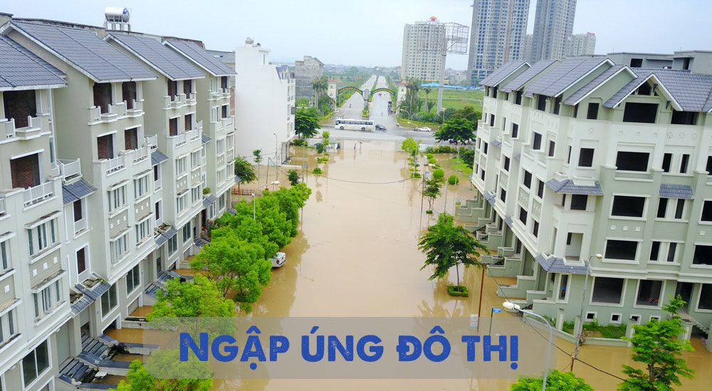 Ngập úng đô thị – Nguyên nhân cơ bản và đề xuất giải pháp