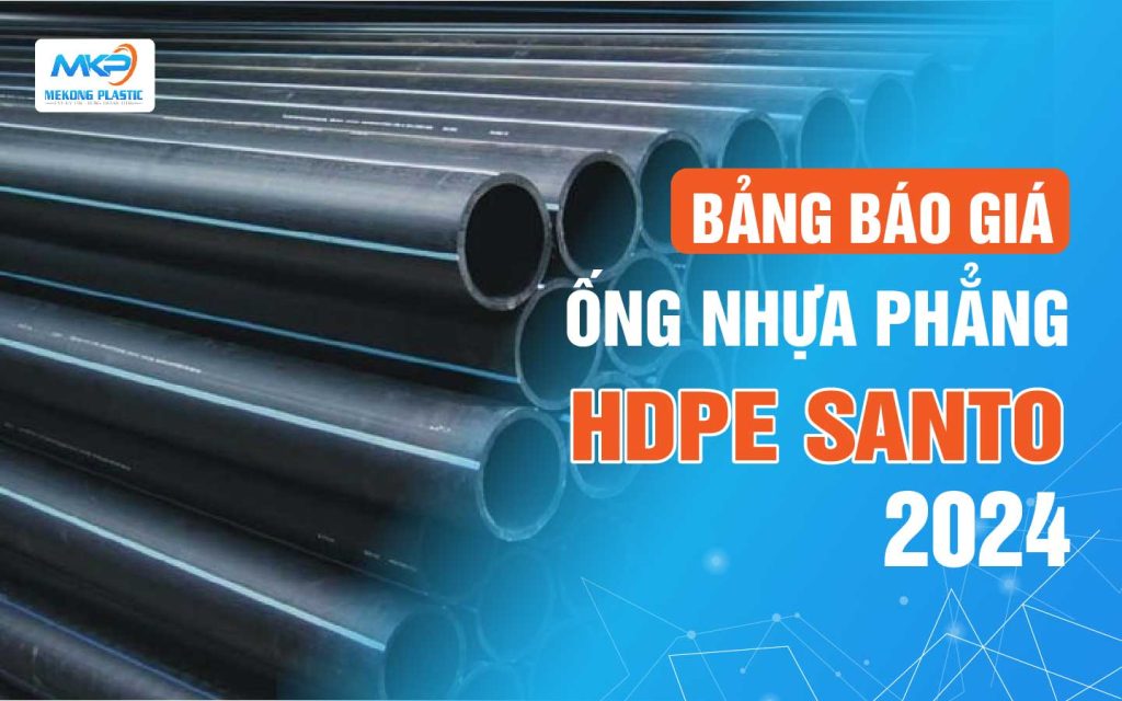 Bảng giá Ống nhựa phẳng HDPE Santo năm 2024