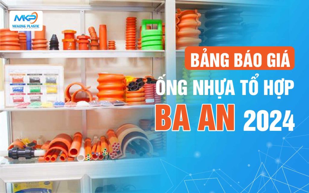 Bảng giá Ống nhựa tổ hợp Ba An năm 2024