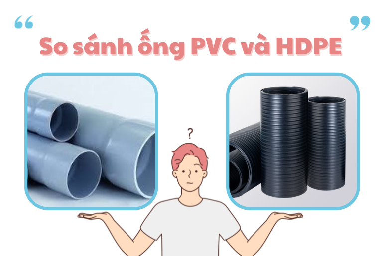 SO SÁNH ỐNG NHỰA GÂN HDPE VÀ ỐNG NHỰA PVC: LOẠI NÀO TỐT HƠN?